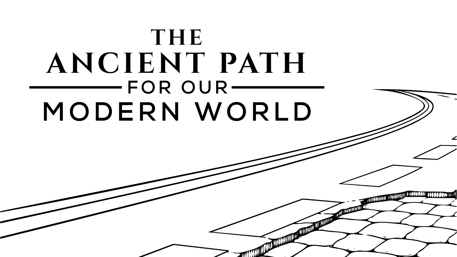 The Ancient Path for Our Modern World